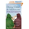 Doing Child and Adolescent Psychotherapy: Adapting Psychodynamic Treatment to Contemporary Practice