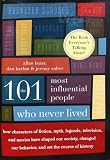 The 101 Most Influential People Who Never Lived