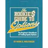 The Rookie's Guide to Options: The Beginner's Handbook of Trading Equity Options
