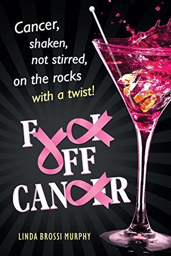 Fuck Off, Cancer: Cancer Shaken not Stirred by Brossi Murphy, Linda (December 9, 2014) Paperback