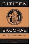 Citizen Bacchae: Women's Ritual Practice in Ancient Greece