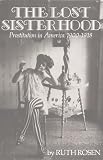 The Lost Sisterhood: Prostitution in America, 1900-1918