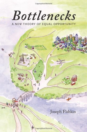 Bottlenecks: A New Theory of Equal Opportunity by Joseph Fishkin (February 11,2014)