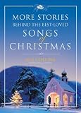 More Stories Behind the Best-Loved Songs of Christmas