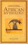 African Mythology: An Encyclopedia of Myth and Legend