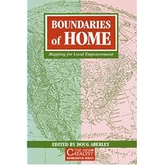 Boundaries of Home: Mapping for Local Empowerment (The New Catalyst Bioregional)