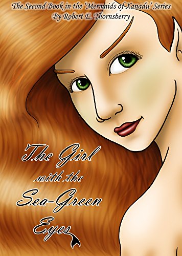 The Girl With the Sea-Green Eyes: The Second Book in the 'Mermaids of Xanadu' Series (The Mermaids of Xanadu 2)