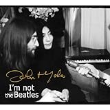 I'm Not The Beatles: John & Yoko Interviews, 1969-72