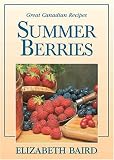 Summer Berries: Great Canadian Recipes