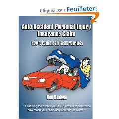 Auto Accident Personal Injury Insurance Claim: (How to Evaluate and Settle Your Loss)