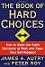 The Book of Hard Choices: How to Make the Right Decisions at Work and Keep Your Self-Respect