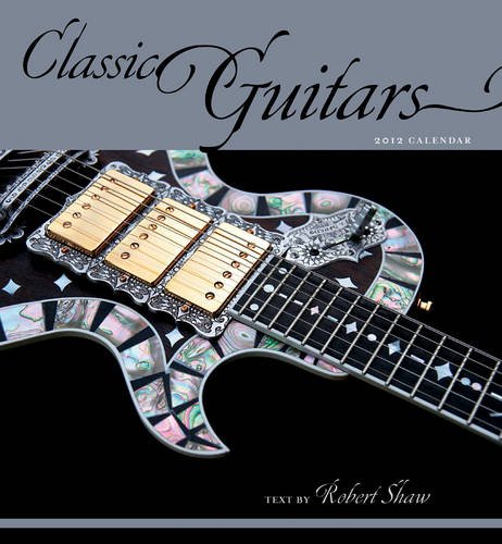 Classic Guitars 2012 Calendar (Wall Calendar)