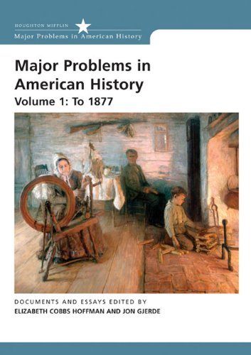 Major Problems in American History: Documents and Essays, Volume I: To 1877 (Major Problems in American History Series) by Cobbs Elizabeth Gjerde Jon Paterson Thomas (2001-12-17) Paperback
