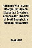 Falklands War in South Georgia: RMS Queen Elizabeth 2, Grytviken, Alfredo Astiz, Invasion of South Georgia, Ara Santa Fe, HMS Antrim-