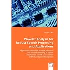 Wavelet Analysis For Robust Speech Processing and Applications: Applications of Discrete... by  Tuan Van Pham