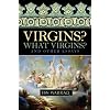 Virgins? What Virgins?: And Other Essays