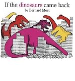 [ [ [ If the Dinosaurs Came Back [ IF THE DINOSAURS CAME BACK ] By Most, Bernard ( Author )Apr-05-1978 Hardcover
