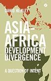 Asia-Africa development divergence : a question of intent