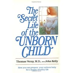 The Secret Life of the Unborn Child: How You Can Prepare Your Baby for a Happy, Healthy Life