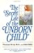 The Secret Life of the Unborn Child: How You Can Prepare Your Baby for a Happy, Healthy Life