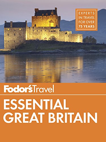 Fodor's Essential Great Britain: with the Best of England, Scotland & Wales (Full-color Travel Guide)