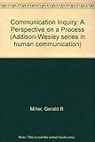Communication inquiry : a perspective on a process