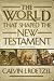 THE WORLD THAT SHAPED THE NEW TESTAMENT