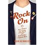 Rock on: How I Tried to Stop Caring About Music and Learn to Love Corporate Rock