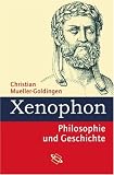 Xenophon - Philosophie und Geschichte - Christian Mueller-Goldingen