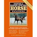 Starting & Running Your Own Horse Business: Marketing strategies, money-saving tips, and profitable program ideas
