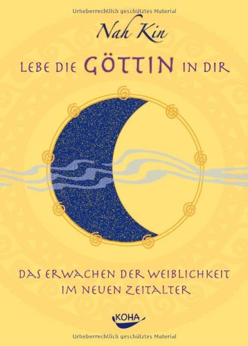 Download Lebe Die Gottin In Dir Das Erwachen Der Weiblichkeit Im