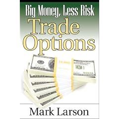 Big Money, Less Risk: Trade Options with foreword by Michael Thomsett