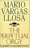The Perpetual Orgy: Flaubert and Madame Bovary
