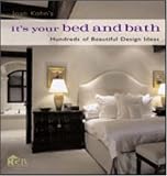 Joan Kohns Its Your Bed and Bath: Hundreds of Beautiful Design Ideas