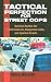 Tactical Perfection For Street Cops: Survival Tactics for Field Contacts, Dangerous Calls, and Special Arrests