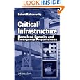 Critical Infrastructure: Homeland Security and Emergency Preparedness by Robert Radvanovsky