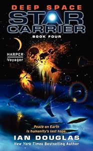 Deep Space: Star Carrier: Book Four by Ian Douglas