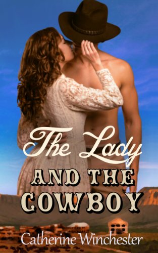 The Lady and the Cowboy by Catherine Winchester The Lady and the Cowboy by Catherine Winchester
