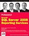 Professional Microsoft SQL Server 2008 Reporting Services (Wrox Programmer to Programmer)