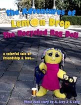 Click to Download Free Kindle Book -> The Adventures of Lemon Drop, The Recycled Rag Doll (With Fun & Colorful Photos)