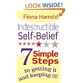 Indestructible Self-Belief: 7 simple steps to getting it and keeping it