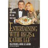 Entertaining With Regis & Kathie Lee: Year-Round Holiday Recipes, Entertaining Tips, and Party Ideas