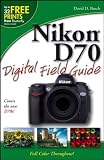 Nikon D70 Digital Field Guide: nikon d70s