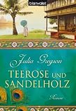 Teerose und Sandelholz: Roman