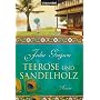 Teerose und Sandelholz: Roman