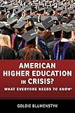 American Higher Education in Crisis?: What Everyone Needs to Know&reg;