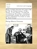 Poems written between the years 1768 & 1794, by Philip Freneau, of New Jersey. A new edition, revised and corrected by the author; including a ... [Two lines in Latin by John Carey].