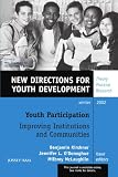 Youth Participation: Improving Institutions and Communities: New Directions for Youth Development, No. 96