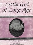 Little Girl of Long Ago: The Life of Vernice Firmin Ducote