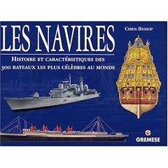 Navires : Histoire et caract�ristiques des 300 bateaux les plus c�l�bres au monde